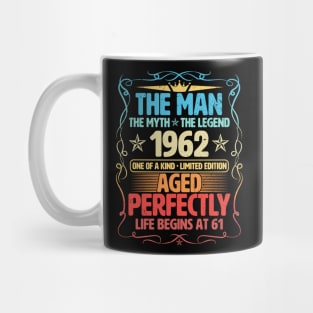 The Man 1962 Aged Perfectly Life Begins At 61st Birthday Mug